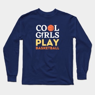 Cool Girls Play Basketball – White & Orange Typography with Stylish Basketball Illustration Long Sleeve T-Shirt